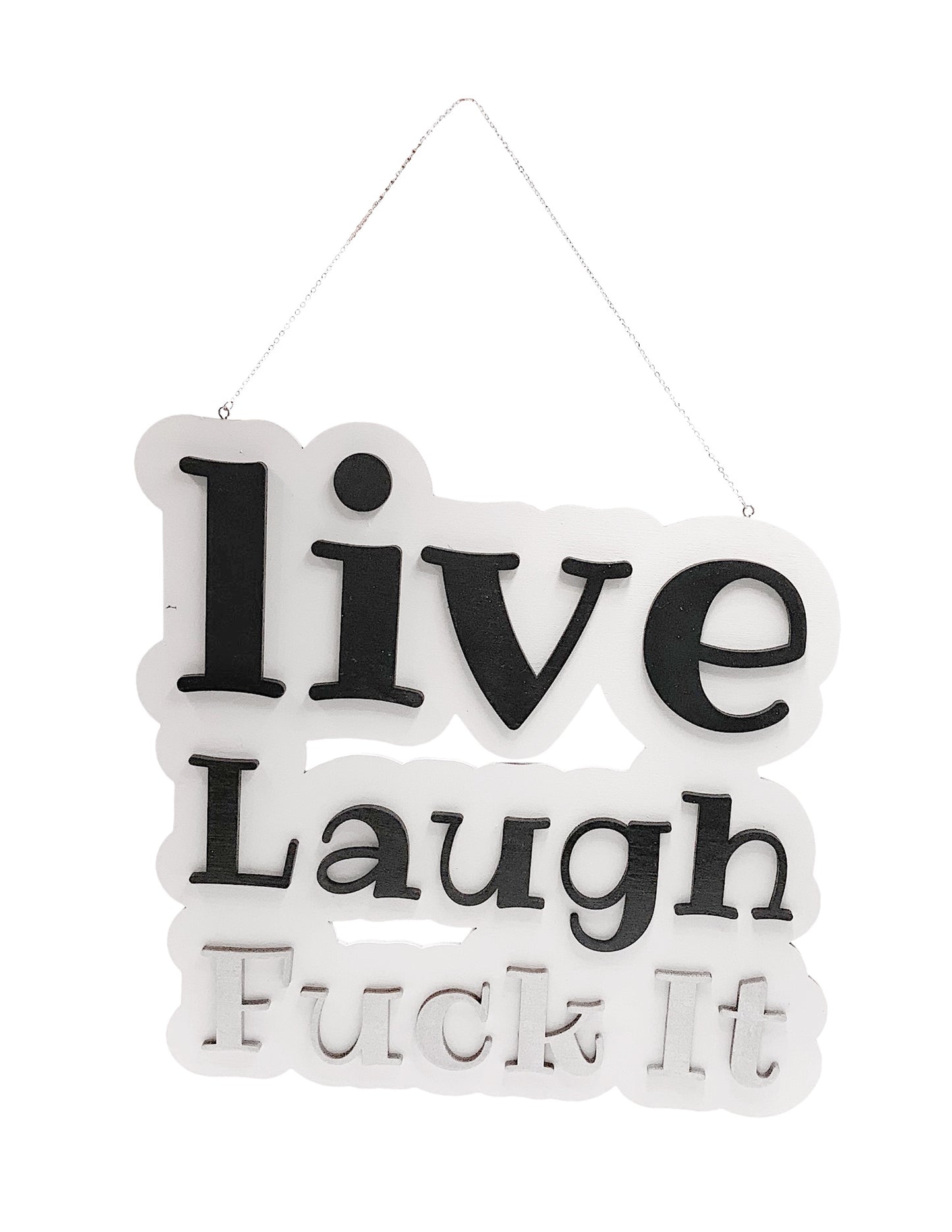 Live, Laugh, Fuck It 3D Metallic Wood Sign